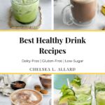 A collage of four different beverages, including matcha lattes and cacao drinks, with a text overlay on top that says, "Best Healthy Drink Recipes."
